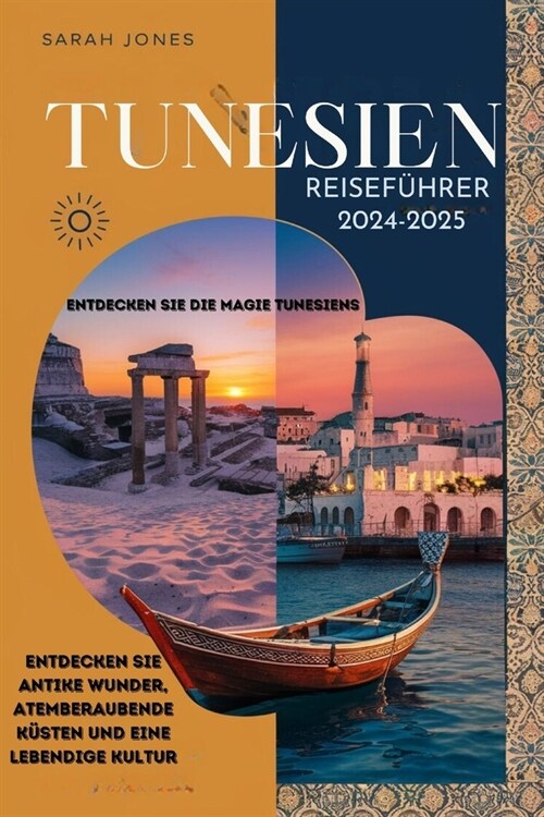 Tunesien Reisef?rer 2024-2025: Entdecken Sie die Magie Tunesiens (Paperback)