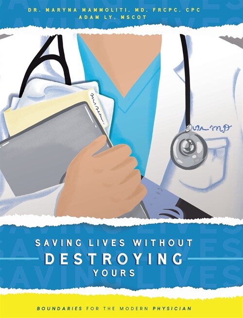 Saving Lives Without Destroying Yours: Boundaries for the Modern Physician (Hardcover)