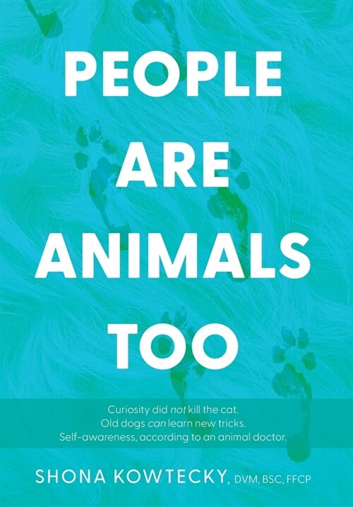 People Are Animals Too: Self-awareness, according to an animal doctor (Hardcover)