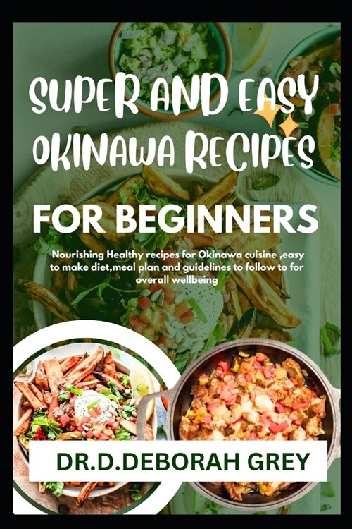 Super and Easy Okinawa Recipes for Beginners: Nourishing Healthy recipes for Okinawa cuisine, easy to make diet, meal plan, and guidelines to follow f (Paperback)