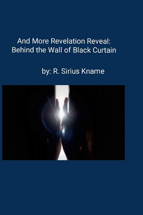 And More Revelation Reveal: Behind the Wall of Black Curtain (Hardcover)