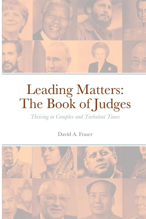 Leading Matters The Book of Judges: Thriving in Complex and Turbulent Times (Paperback)