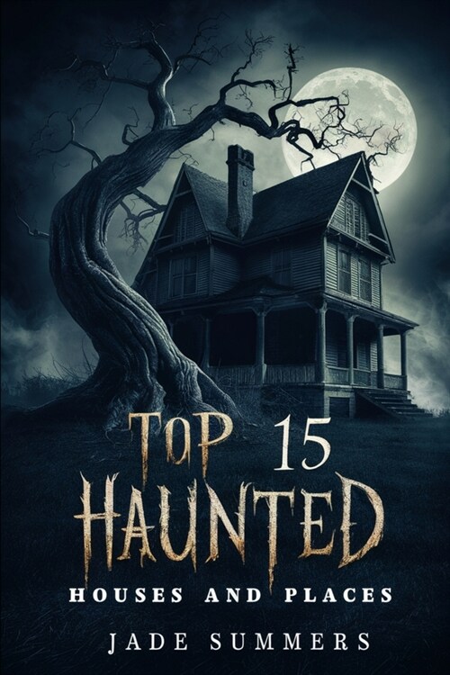 Top 15 Haunted Houses and Places (Paperback)