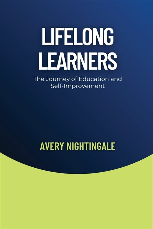 Lifelong Learners: The Journey of Education and Self-Improvement (Paperback)