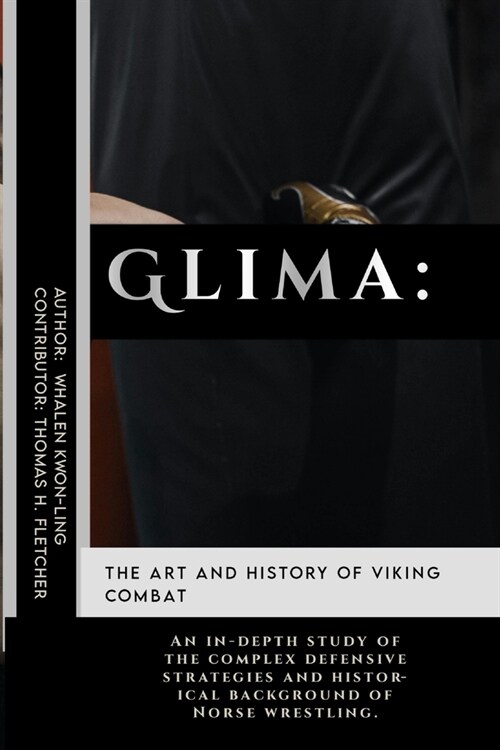 Glima: The Art and History of Viking Combat: An in-depth study of the complex defensive strategies and historical background (Paperback)