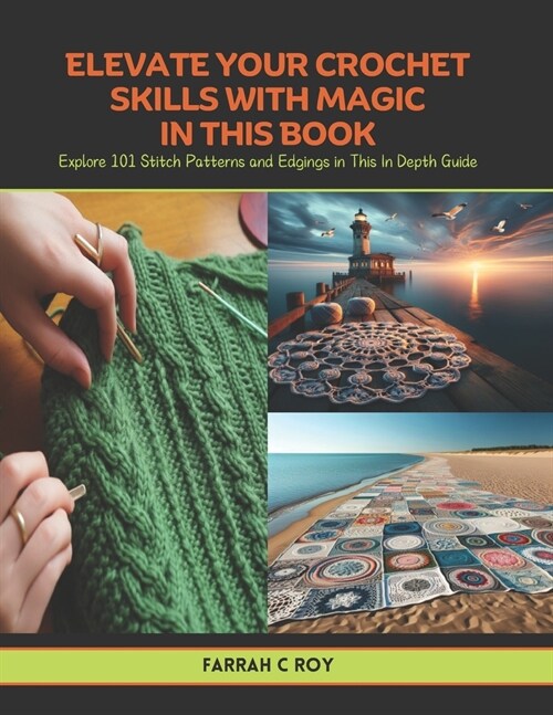 Elevate Your Crochet Skills with Magic in this Book: Explore 101 Stitch Patterns and Edgings in This In Depth Guide (Paperback)