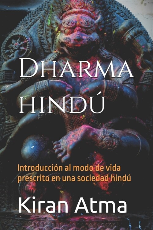 Dharma hind? Introducci? al modo de vida prescrito en una sociedad hind? (Paperback)