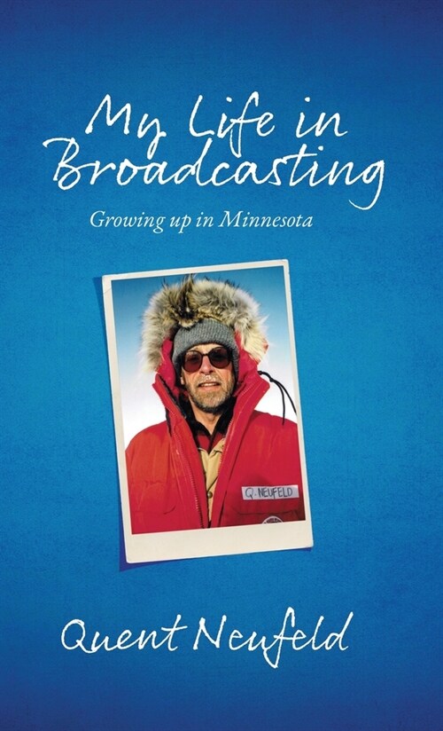 My Life in Broadcasting: Growing up in Minnesota (Hardcover)