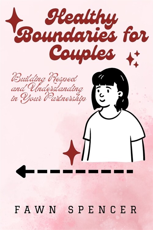 Healthy Boundaries for Couples: Building Respect and Understanding in Your Partnership (Paperback)