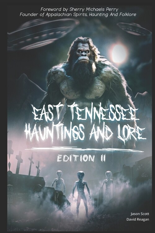 East Tennessee Hauntings And Lore: Edition II (Paperback)