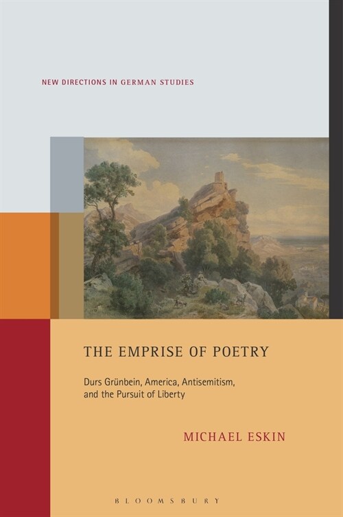 The Emprise of Poetry: Durs Gr?bein, America, Antisemitism, and the Pursuit of Liberty (Hardcover)