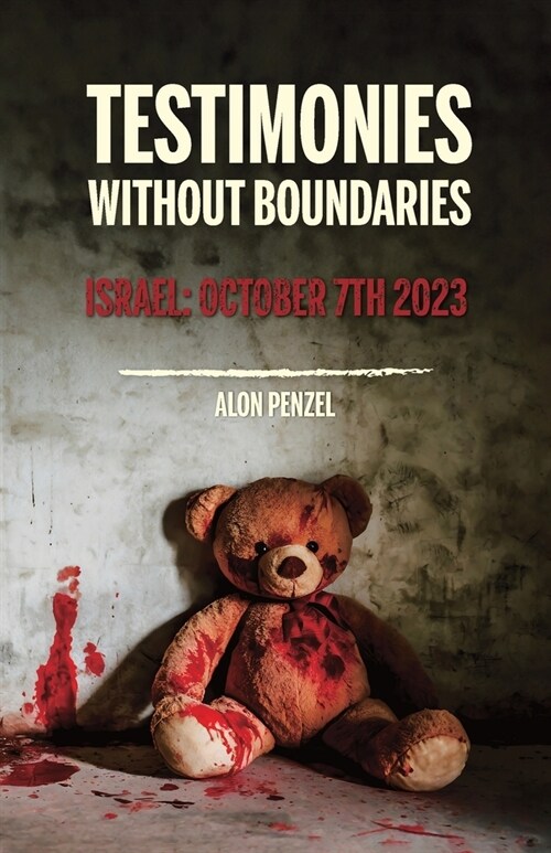 Testimonies Without Boundaries, Israel: October 7th 2023 (Paperback)