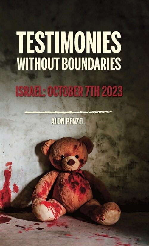 Testimonies Without Boundaries, Israel: October 7th 2023 (Hardcover)