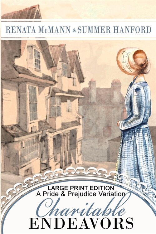 Charitable Endeavors: A Pride and Prejudice Variation Large Print Edition (Paperback)