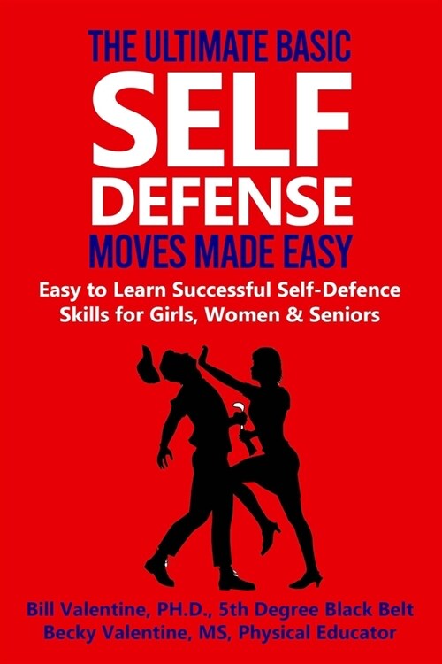 The Ultimate Basic Self Defense Moves Made Easy: Easy to Learn Self-Defense Skills for Girls, Women and Seniors (Paperback)