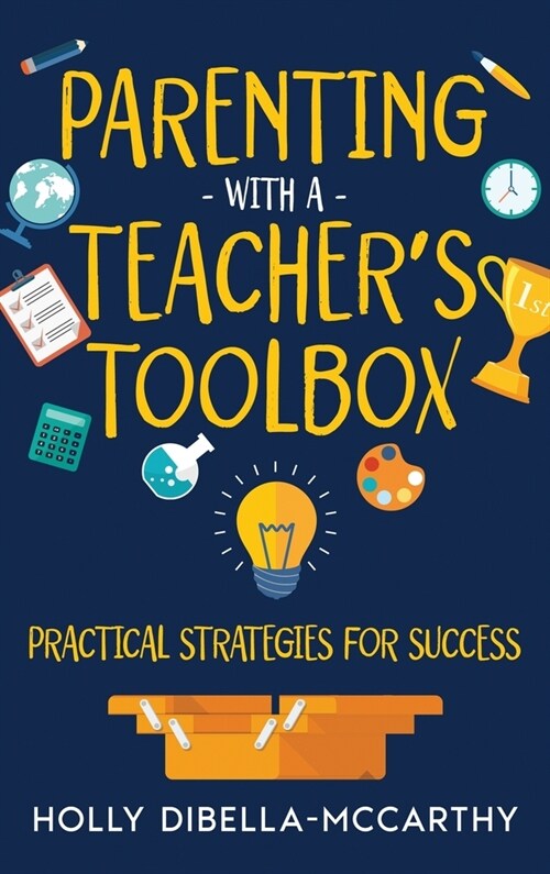 Parenting With a Teachers Toolbox: Practical Strategies for Success (Hardcover)