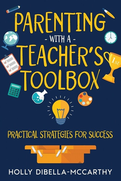 Parenting With a Teachers Toolbox: Practical Strategies for Success (Paperback)