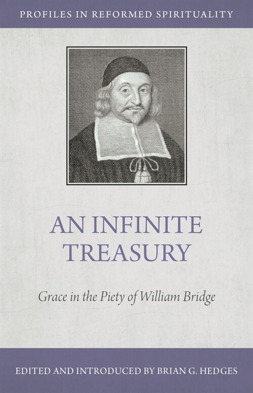 An Infinite Treasury: Grace in the Piety of William Bridge (Paperback)