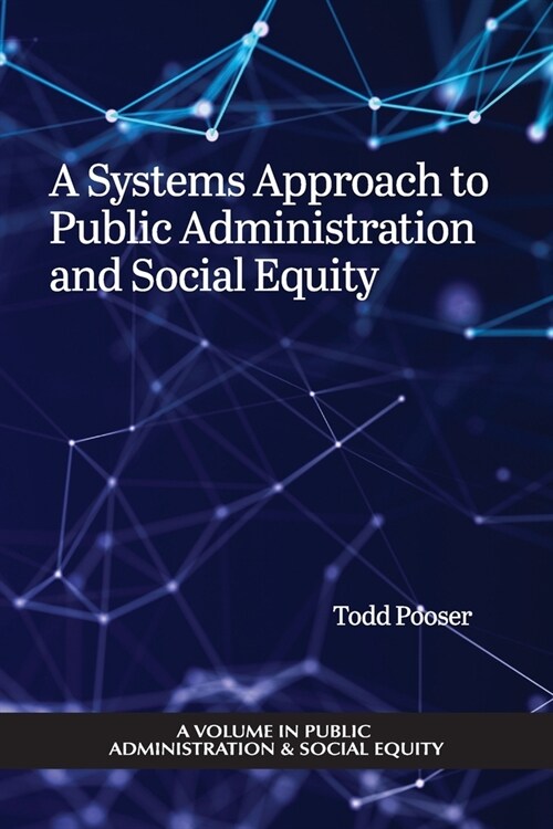 A Systems Approach to Public Administration and Social Equity (Paperback)