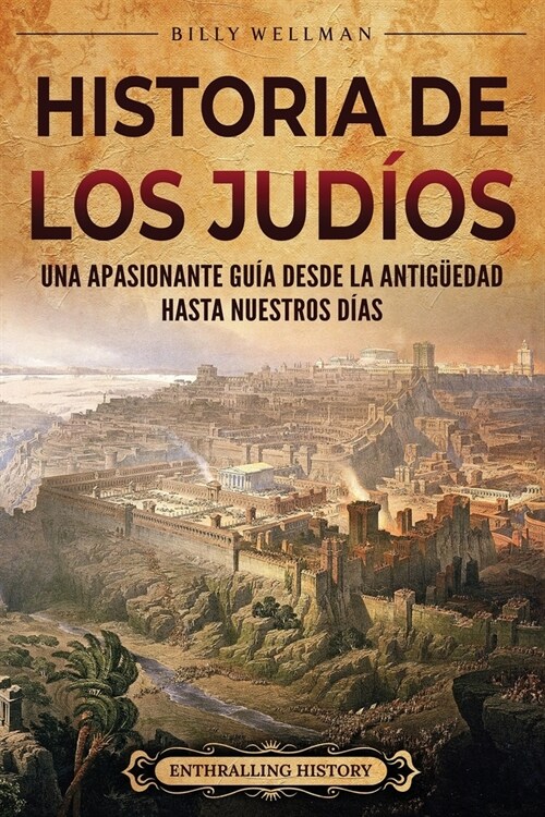 Historia de los jud?s: Una apasionante gu? desde la Antig?dad hasta nuestros d?s (Paperback)