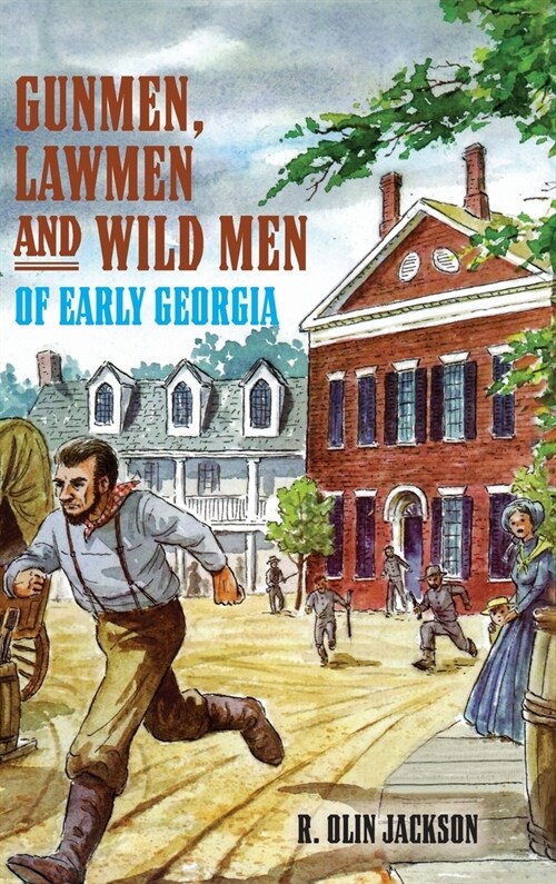 Gunmen, Lawmen and Wild Men of Early Georgia (Hardcover)