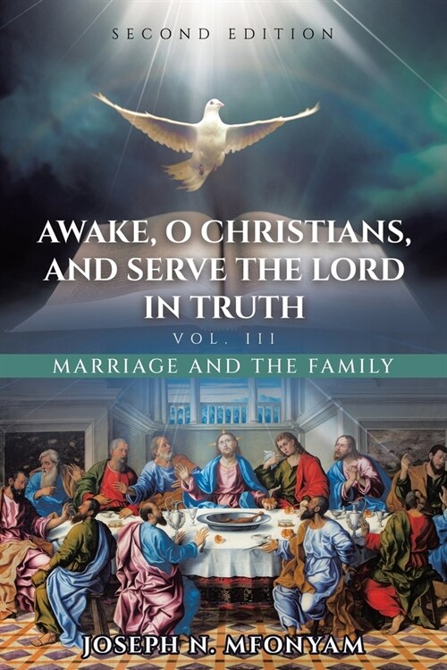 Awake, O Christians, and Serve the Lord in Truth: Marriage and the Family Vol. III (Paperback)