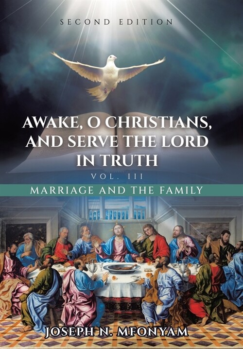 Awake, O Christians, and Serve the Lord in Truth: Marriage and the Family Vol. III (Hardcover)