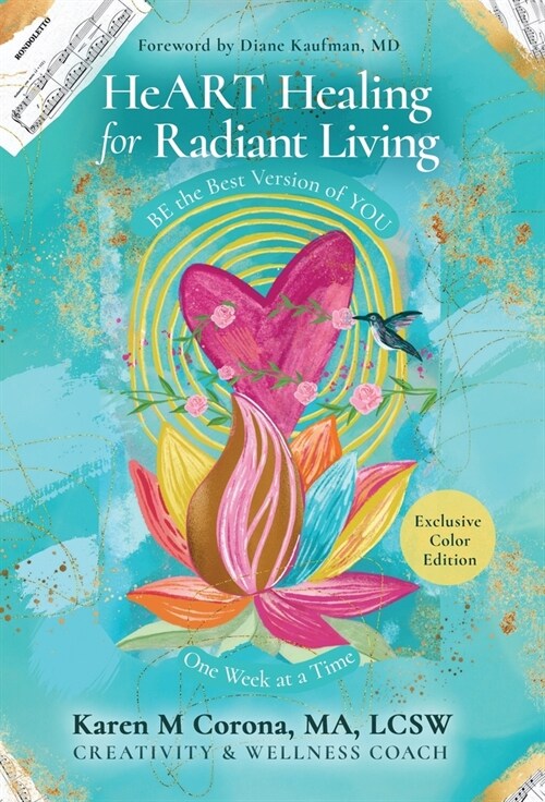 HeART Healing for Radiant Living: BE the Best Version of YOU One Week at a Time (Hardcover)