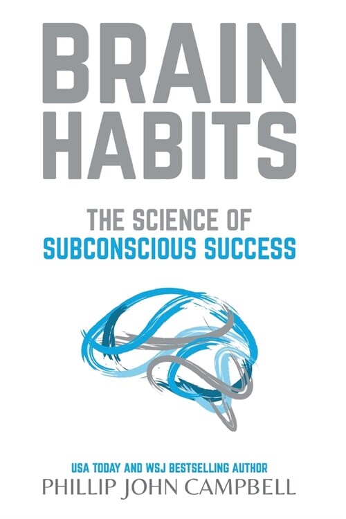 Brain Habits: The Science of Subconscious Success (Paperback)