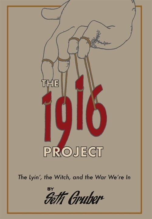 The 1916 Project: The Lyin, The Witch and the War Were In (Hardcover)