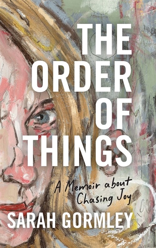 The Order of Things: A Memoir About Chasing Joy (Hardcover)