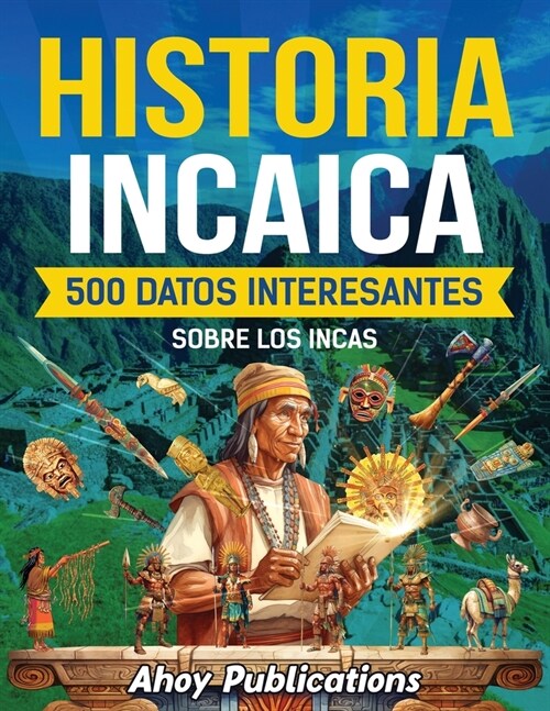 Historia incaica: 500 datos interesantes sobre los incas (Paperback)