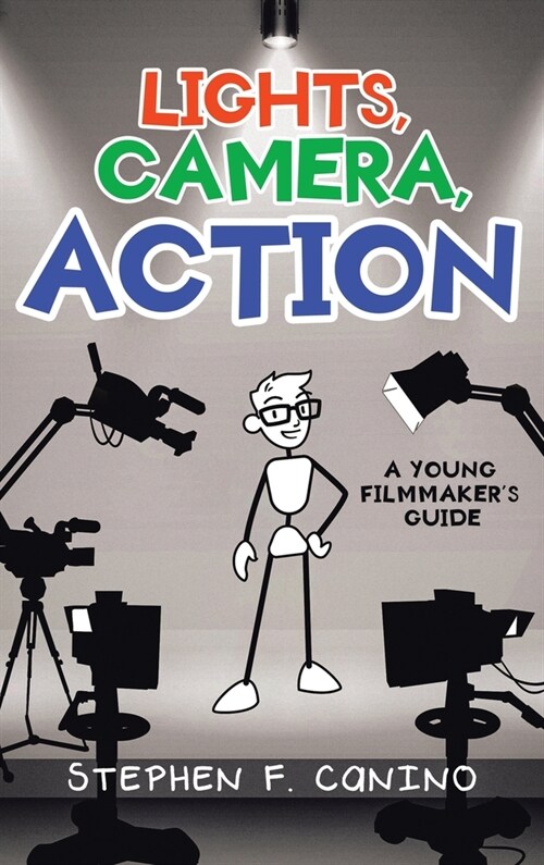 Lights, Camera, Action: A Young Filmmakers Guide (Hardcover)