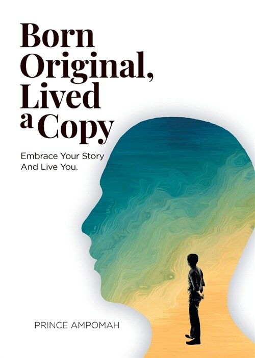 Born Original, Lived a Copy: Embrace Your Story and Live You (Paperback)