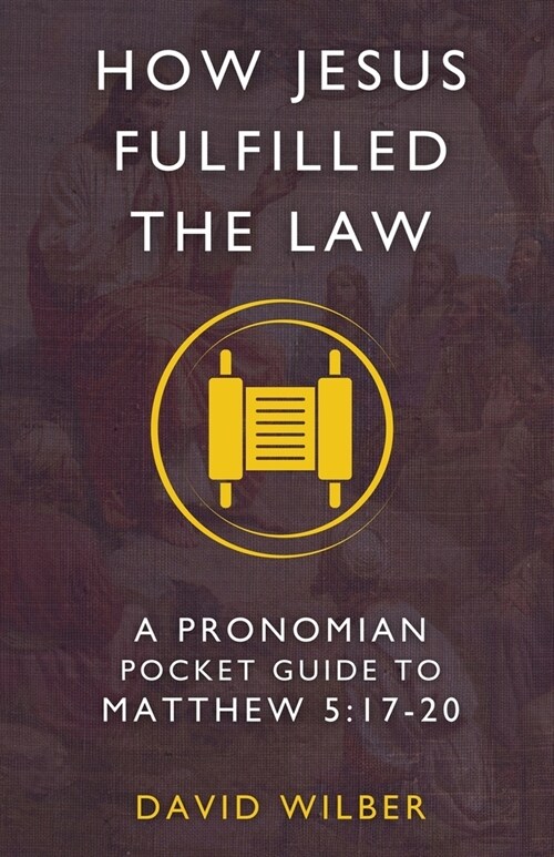 How Jesus Fulfilled the Law: A Pronomian Pocket Guide to Matthew 5:17-20 (Paperback)