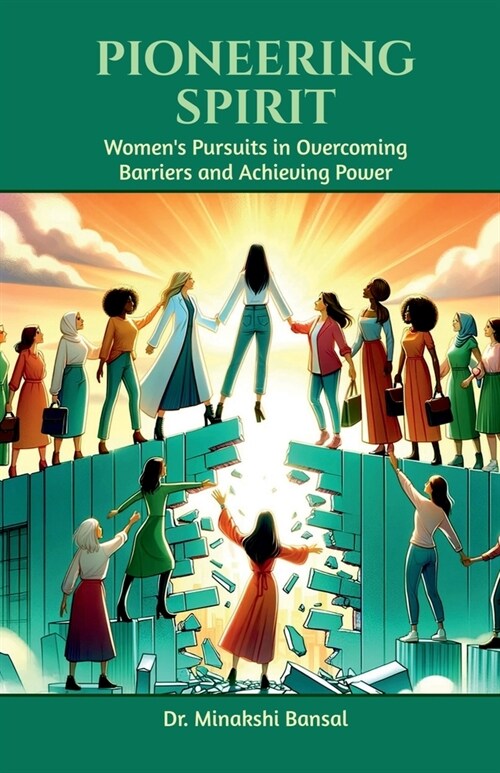 Pioneering Spirit: Womens Pursuits in Overcoming Barriers and Achieving Power (Paperback)