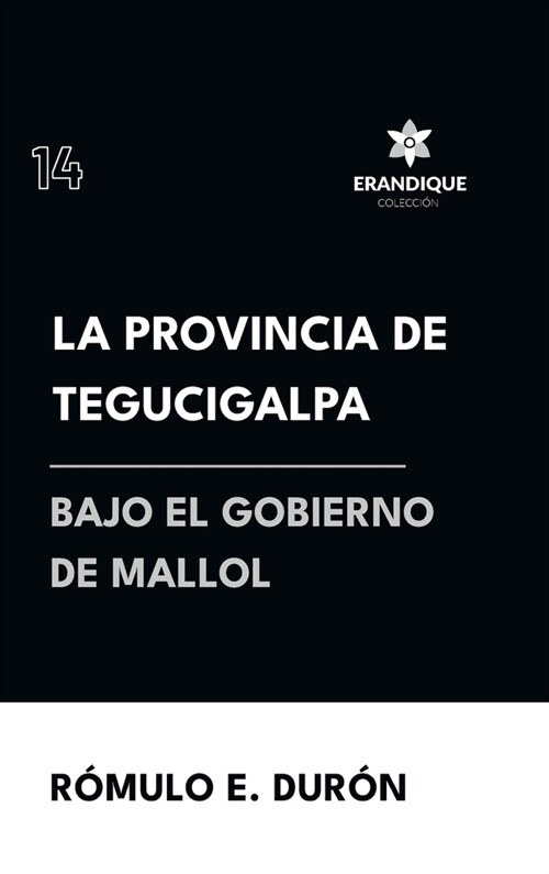 La provincia de Tegucigalpa bajo el gobierno de Mallol (Hardcover)