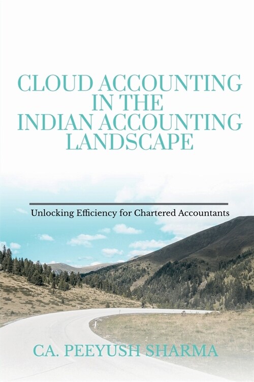 Cloud Accounting in the Indian Accounting Landscape: Unlocking Efficiency for Chartered Accountants (Paperback)