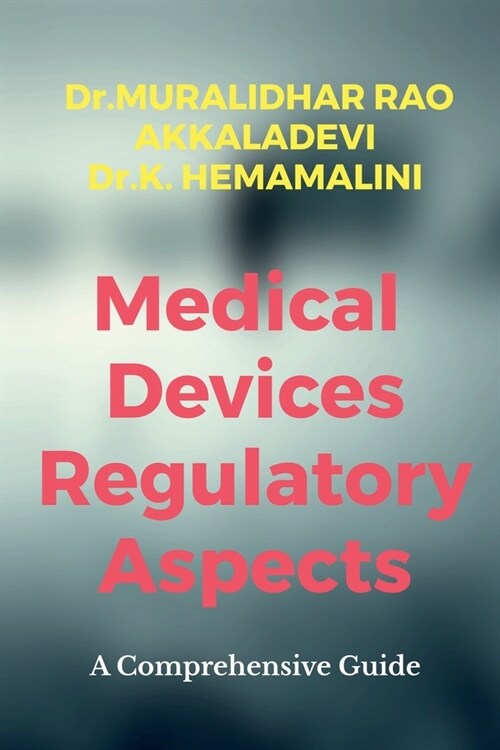 Medical Devices Regulatory Aspects: A Comprehensive Guide (Paperback)