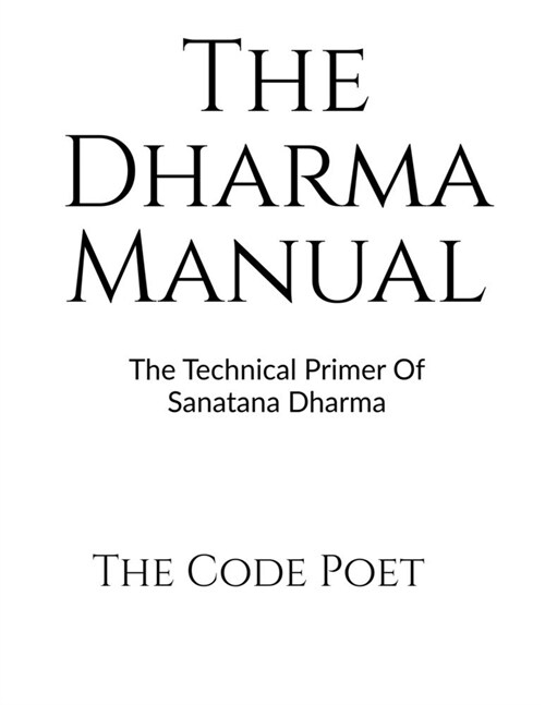 The Dharma Manual: The Technical Primer of Sanatana Dharma (Paperback)