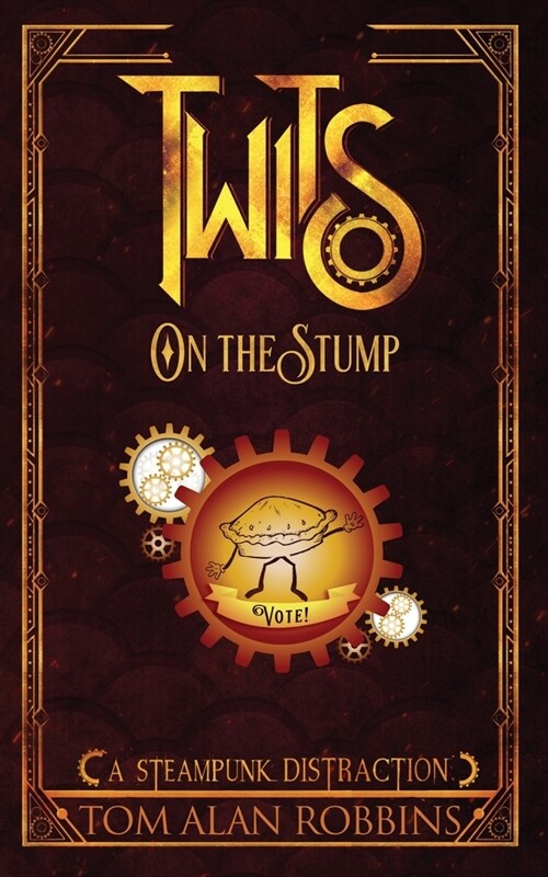 Twits on the Stump: A Steampunk Distraction (Paperback)