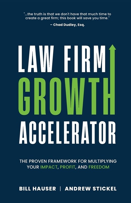 Law Firm Growth Accelerator: The Proven Framework for Multiplying Your Impact, Profit, and Freedom (Paperback)