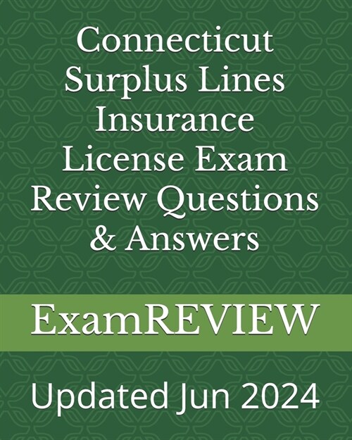 Connecticut Surplus Lines Insurance License Exam Review Questions & Answers (Paperback)