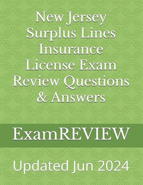 New Jersey Surplus Lines Insurance License Exam Review Questions & Answers (Paperback)