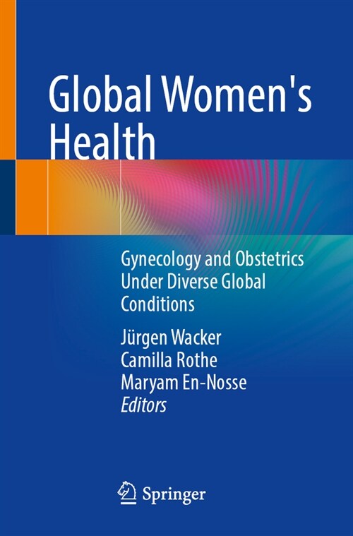 Global Womens Health: Gynecology and Obstetrics Under Diverse Global Conditions (Paperback, 2025)