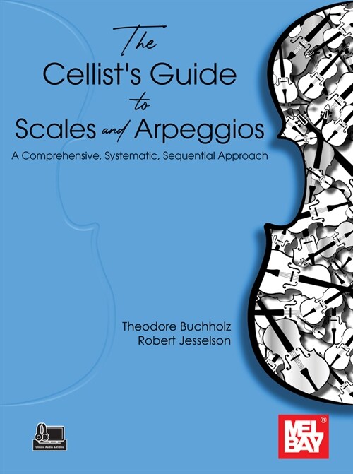 The Cellists Guide to Scales and Arpeggios: A Comprehensive, Systematic, Sequential Approach (Paperback)