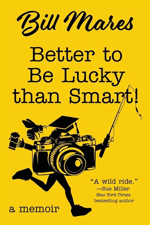 Better to Be Lucky than Smart!: A Memoir (Paperback)