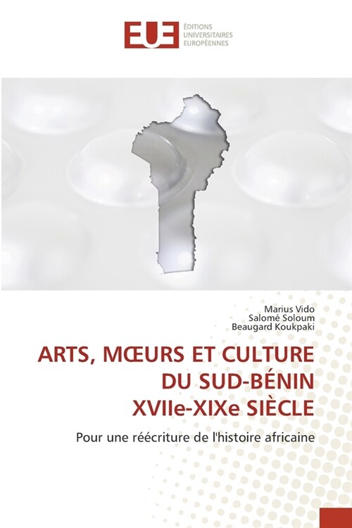 ARTS, MOEURS ET CULTURE DU SUD-B?IN XVIIe-XIXe SI?LE (Paperback)