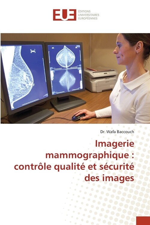 Imagerie mammographique: contr?e qualit?et s?urit?des images (Paperback)