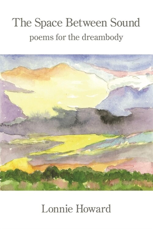 The Space Between Sound: The Space Between Sound poems for the dreambody (Paperback)